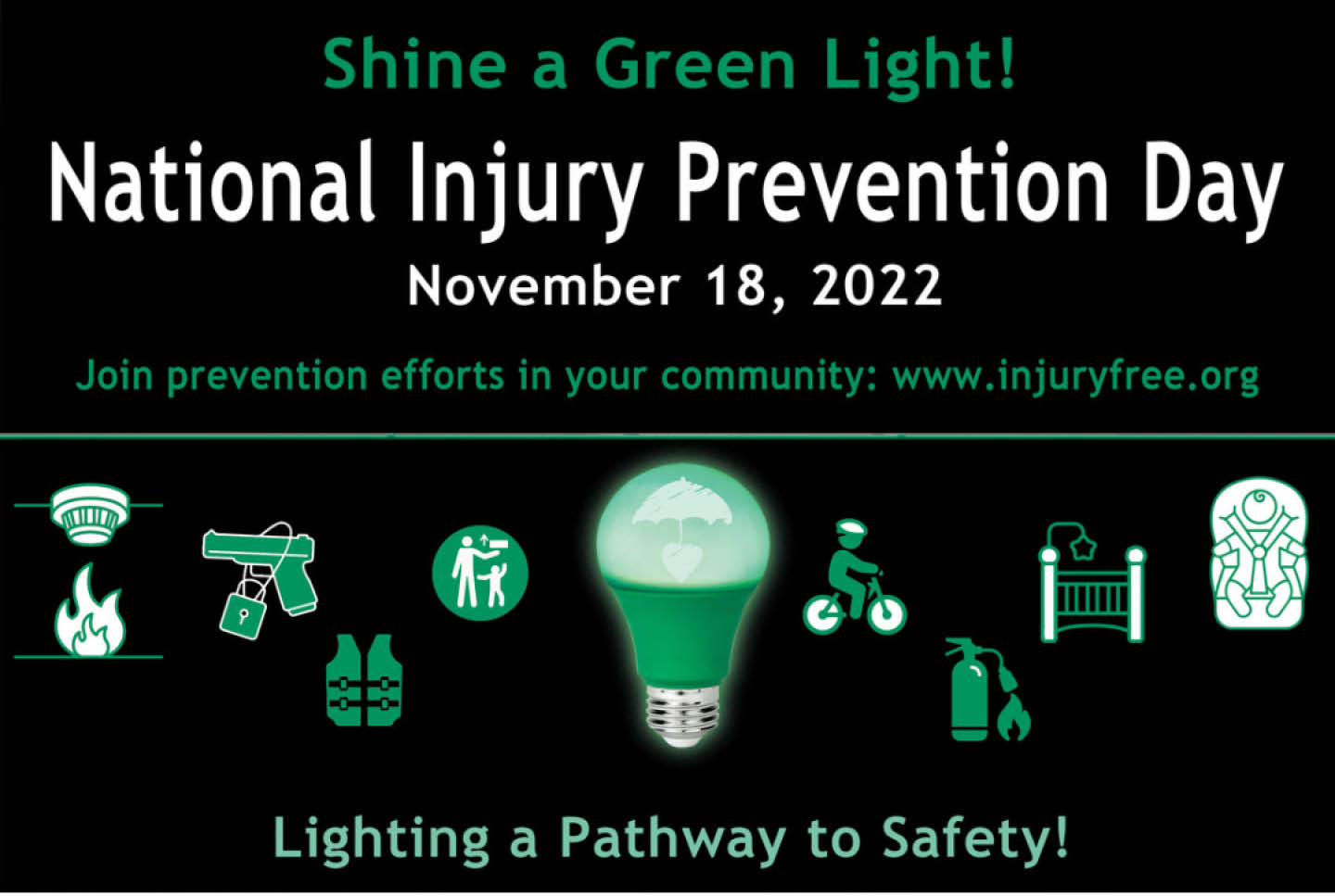 Shine a Green Light on National Injury Prevention Day 2022. Lighting a Pathway to Safety.