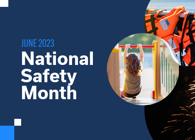 Graphic says: National Safety Month with a photo of lifejackets, a child on a playground, and fireworks